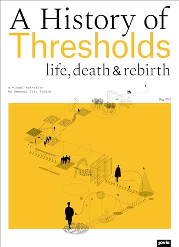A History of Thresholds: Life, Death and Rebirth von Jovis Verlag